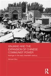 Book cover of Xinjiang and the Expansion of Chinese Communist Power by Michael Dillon