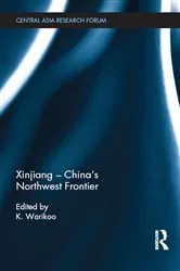 Book cover of Xinjiang - China's Northwest Frontier by K. Warikoo