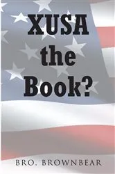 Book cover of XUSA the Book? by Bro. Brownbear