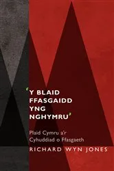 Book cover of 'Y Blaid Ffasgaidd yng Nghymru' by Richard Wyn Jones
