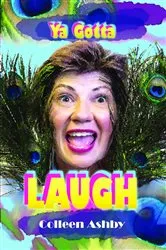 Book cover of Ya Gotta Laugh by Colleen Ashby