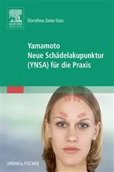 Book cover of Yamamoto Neue Schädelakupunktur (YNSA) für die Praxis by Dorothea Zeise-Süss