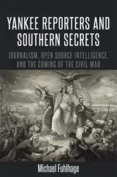 Book cover of Yankee Reporters and Southern Secrets by David Copeland