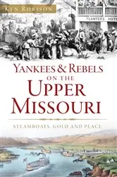 Book cover of Yankees & Rebels on the Upper Missouri by Ken Robison