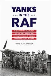 Book cover of Yanks in the RAF by David Alan Johnson