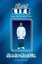 Book cover of Yard Life: Expose, Real Life Inside of Prison by Sodo Austin