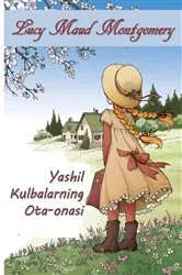Book cover of Yashil Kulbalarning Ota-Onasi by Lucy Maud Montgomery