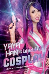 Book cover of Yaya Han's World of Cosplay by Yaya Han