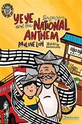 Book cover of Ye Ye And The Singapore National Anthem by Pauline Loh