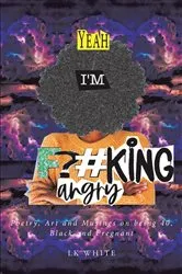 Book cover of Yeah I'm F?#king Angry by LK White