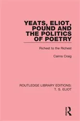 Book cover of Yeats, Eliot, Pound and the Politics of Poetry by Cairns Craig