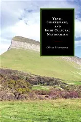 Book cover of Yeats, Shakespeare, and Irish Cultural Nationalism by Oliver Hennessey