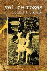 Book cover of Yellow Roses by Robert L O'Keefe