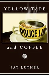 Book cover of Yellow Tape and Coffee by Pat Luther