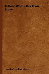 Book cover of Yellow Wolf - His Own Story by Lucullus Virgil Mcwhorter
