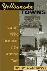 Book cover of Yellowcake Towns by Michael A. Amundson
