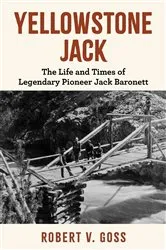 Book cover of Yellowstone Jack by Robert V. Goss