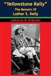 Book cover of “Yellowstone Kelly” - The Memoirs Of Luther S. Kelly by Luther S. Kelly