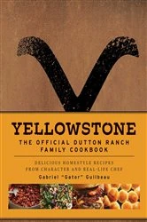 Book cover of Yellowstone: The Official Dutton Ranch Family Cookbook by Gabriel 