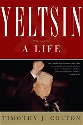 Book cover of Yeltsin by Timothy J Colton