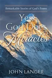 Book cover of Yes, God Does Miracles by John Langer