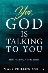 Book cover of Yes, God is Talking to You! by Mary Phillips-Ashley