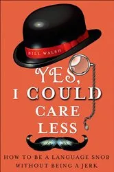 Book cover of Yes, I Could Care Less by Bill Walsh