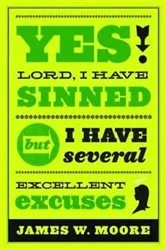 Book cover of Yes, Lord, I Have Sinned - 20th Anniversary Edition by James W. Moore