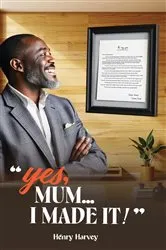 Book cover of Yes, Mum... I Made It! by Henry Harvey