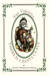 Book cover of Yes Virginia, There Is a Santa by Francis Pharcellus Church