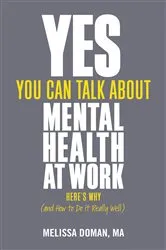 Book cover of Yes, You Can Talk About Mental Health at Work by Melissa Doman