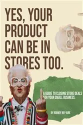Book cover of Yes, Your Product Can Be In Stores Too. by Unknown
