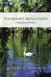 Book cover of Yesterday’S Reflections by Albert F. Schmid