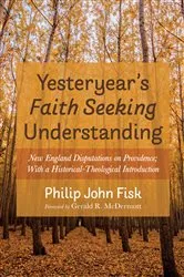 Book cover of Yesteryear’s Faith Seeking Understanding by Philip John Fisk