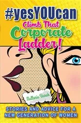 Book cover of #yesYOUcan Climb That Corporate ladder! by Unknown