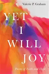 Book cover of Yet I Will Joy by Valerie P. Graham