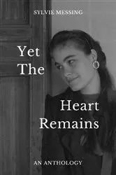 Book cover of Yet The Heart Remains by Sylvie Messing