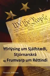 Book cover of Yfirlýsing um Sjálfstæði, Stjórnarskrá og Frumvarp um Réttindi by Thomas Jefferson