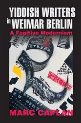 Book cover of Yiddish Writers in Weimar Berlin by Marc Caplan