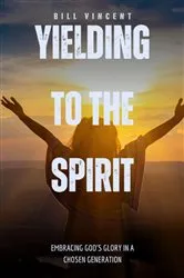 Book cover of Yielding to the Spirit by Bill Vincent