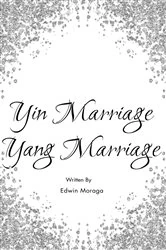 Book cover of Yin Marriage Yang Marriage by Edwin Moraga