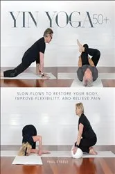 Book cover of Yin Yoga 50+ by Paul Steele