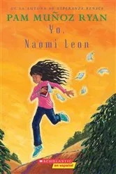 Book cover of Yo, Naomi León (Becoming Naomi Leon) by Pam Muñoz Ryan
