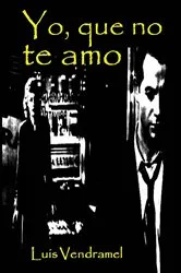Book cover of Yo, que no te amo by Luís Vendramel