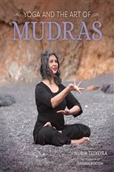 Book cover of Yoga and the Art of Mudras by Teixeira Nubia
