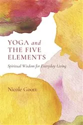 Book cover of Yoga and the Five Elements by Nicole Goott