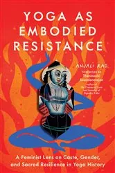 Book cover of Yoga as Embodied Resistance by Anjali Rao