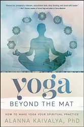 Book cover of Yoga Beyond the Mat by Alanna Kaivalya