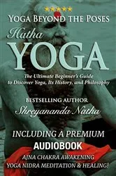 Book cover of Yoga Beyond the Poses - Hatha Yoga: Including A Premium Audiobook: Yoga Nidra Meditation - Ajna Chakra Awakening And Healing by Shreyananda Natha