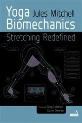 Book cover of Yoga Biomechanics by Jules Mitchell